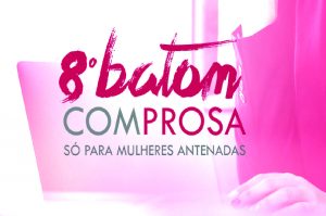 Leia mais sobre o artigo Vem aí a 8ª edição do Batom com Prosa