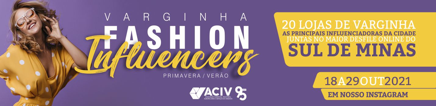 No momento, você está visualizando Varginha Fashion Influencers apresentou a moda primavera/verão de 20 lojas associadas