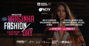 Leia mais sobre o artigo Varginha Fashion Day será no dia 09 de agosto; Inscrições abertas para associados da ACIV